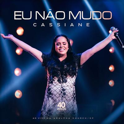 Eu Não Mudo (Ao Vivo) By Cassiane's cover