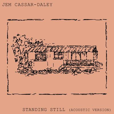 Standing Still (Acoustic Version) By Jem Cassar-Daley's cover