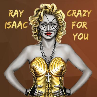 Crazy for You (Not Madonna Club Mix) By Ray Isaac, Not Madonna's cover