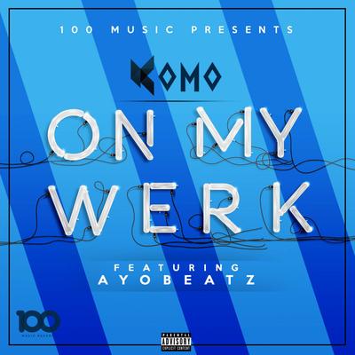On My Werk (feat. Ayobeatz) By Komo, Ayobeatz's cover