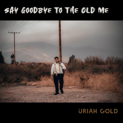 Say Goodbye to the Old Me's cover