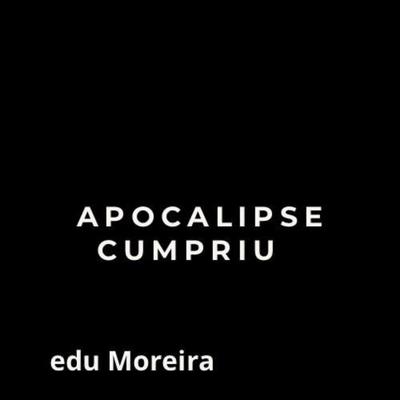 Apocalipse Cumpriu (Vivendo o Processo) By Edu Moreira's cover