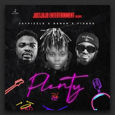 Plenty By JustJoJo Entertainment, Kenah, Jay Pizzle, Fiokee's cover