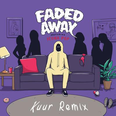 Faded Away (feat. Icona Pop) [Kuur Remix]'s cover