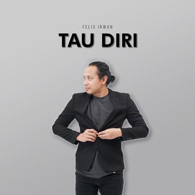 TAU DIRI By Felix Irwan's cover