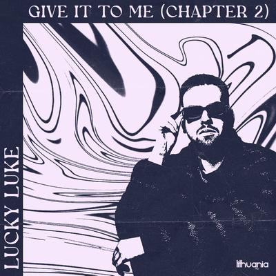 Give It To Me (Chapter 2) By Lucky Luke's cover