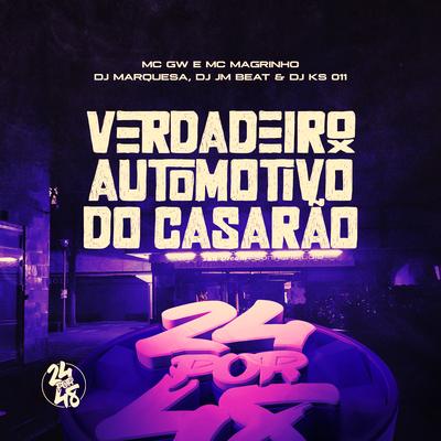 Verdadeiro Automotivo Do Casarão By Mc Gw, DJ MARQUESA, Dj Jm Beat, Mc Magrinho, DJ KS 011's cover