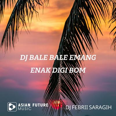 DJ BALE BALE EMANG ENAK DIGI BOM's cover