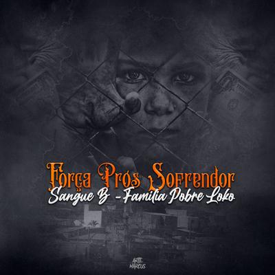 Força Prós Sofrendor By Família Pobre Loko, Sangue B's cover