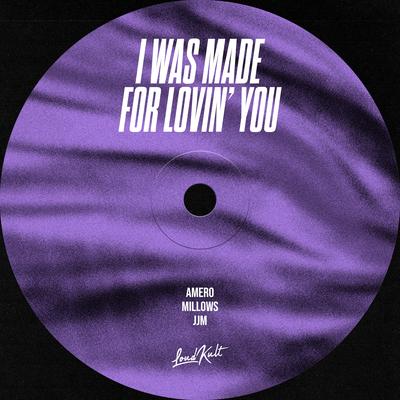 I Was Made for Lovin' You By Amero, Millows, JJM's cover