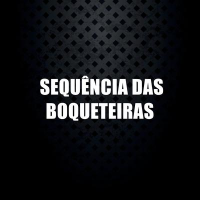 Sequência das Boqueteiras By DJ TOMZINHO's cover