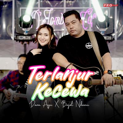 Terlanjur Kecewa By Dara Ayu, Bajol Ndanu's cover