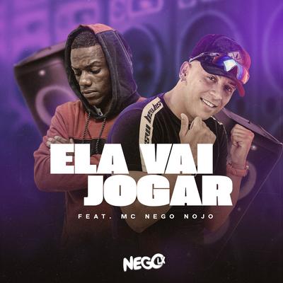 Ela Vai Jogar By Nego Lx, MC Nego Nojo's cover