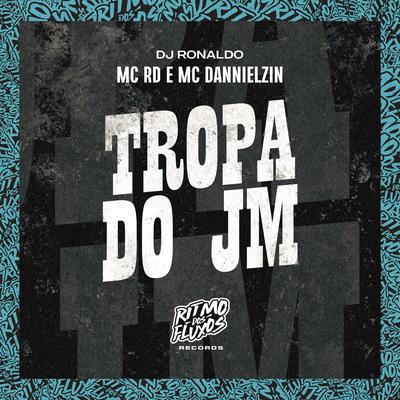 Tropa do Jm By Mc RD, MC Dannielzin, DJ Ronaldo's cover