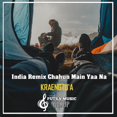 India Remix Chahun Main Yaa Na's cover