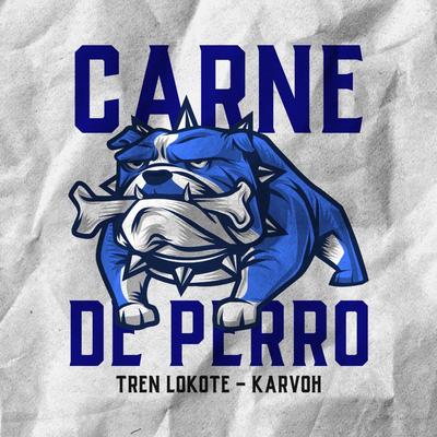 Carne De Perro By Tren Lokote, Karvoh's cover