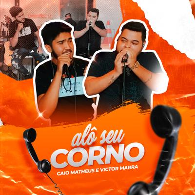 Alô Seu Corno By Caio Matheus, Victor Marra's cover