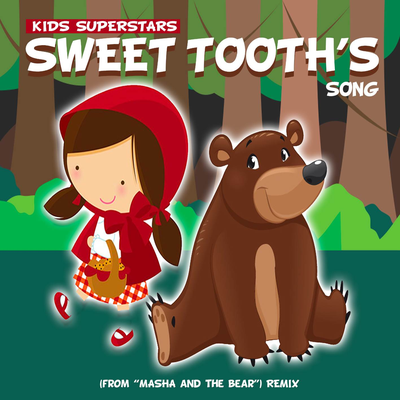 Sweet Tooth's Song (from "Masha and the Bear") (Remix) By Kids Superstars's cover