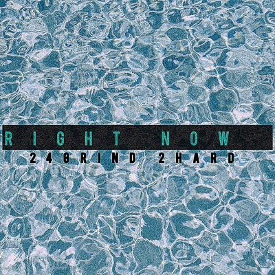 Right Now By 24Grind 2Hard's cover