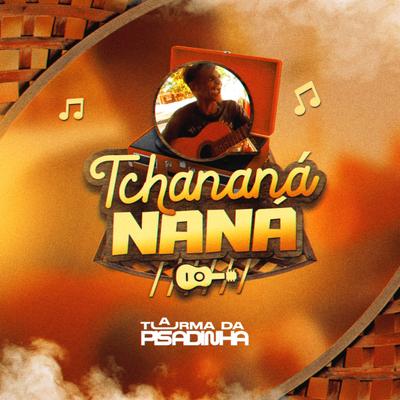 Tchananá Naná By Turma da Pisadinha's cover