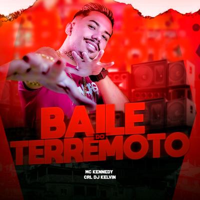 Baile do Terremoto By Mc Kennedy, CRL DJ KELVIN's cover
