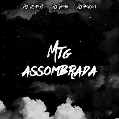 MTG Assombrada By DJ Vilão DS, DJ WAAN, DJ RICK 013's cover