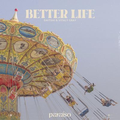 Better Life By Daïtshi, Vitaly Gray's cover