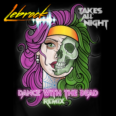 Takes All Night (Dance With The Dead Remix) By LeBrock's cover