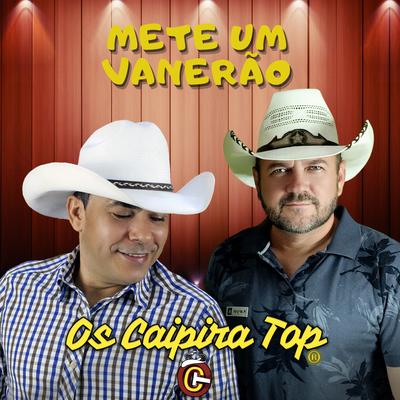 Mete um Vanerão By Os Caipira Top's cover