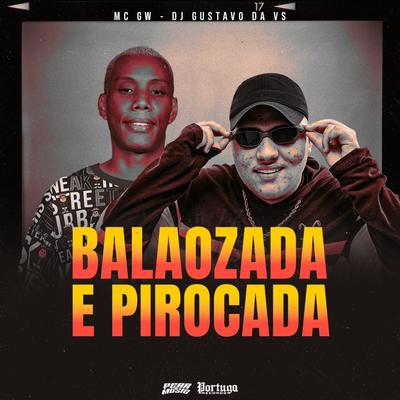 Balaozada e Pirocada By Mc Gw, DJ Gustavo da VS's cover