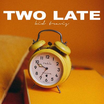 Two Late By Kid Travis's cover