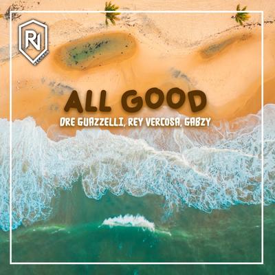 All Good (Original Mix) By Dre Guazzelli, Rey Vercosa, Gabzy's cover