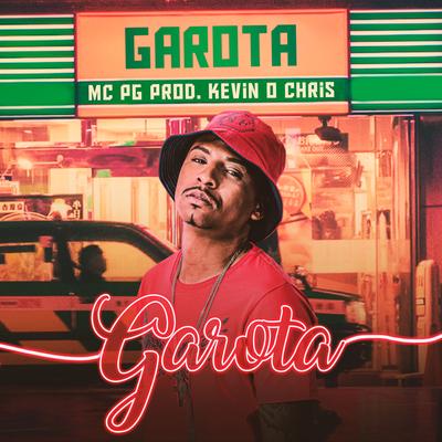 Garota By MC Pg, MC Kevin o Chris's cover