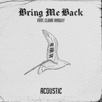 Bring Me Back (Acoustic) By Miles Away, Claire Ridgely's cover