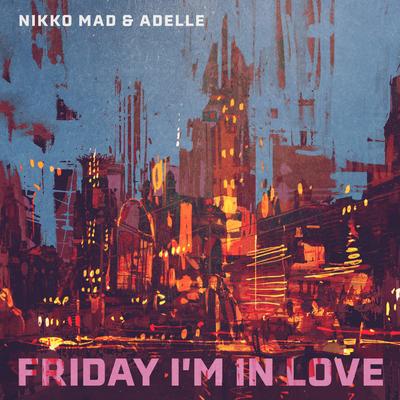 Friday I'm in Love By Nikko Mad, Adelle's cover