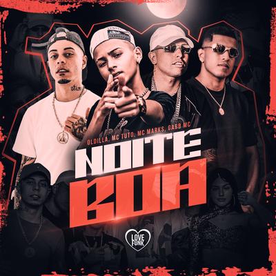 Noite Boa By Oldilla, MC Marks, MC Tuto, Love Funk, Gabb MC's cover