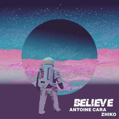 Believe By ZHIKO, Antoine Cara's cover