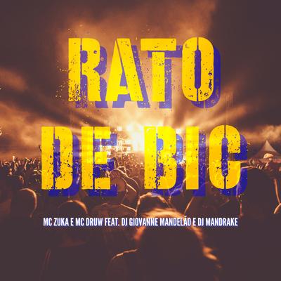 Rato de Bic By MC Zuka, MC DRUW, Dj Giovanne Mandelão, Dj Mandrake's cover