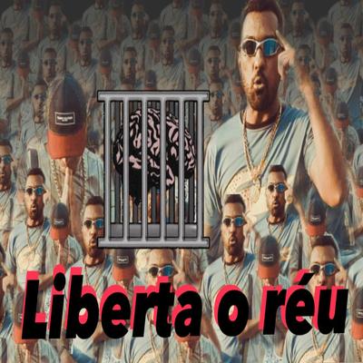 Liberta o Réu By CLAUDIO E RATINHO's cover