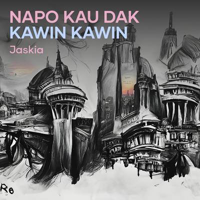 Napo Kau Dak Kawin Kawin's cover