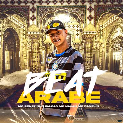 Beat Árabe (feat. DJ GORDONSK) (feat. DJ GORDONSK) By MC Renatinho Falcão, MC Nauan, MC DANFLIN, DJ GORDONSK's cover