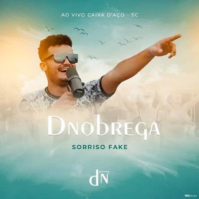 Sorriso Fake (Ao Vivo em Caixa d'Aço - SC) By DNobrega's cover