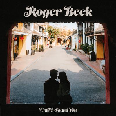 Until I Found You (Summer Mix) By Roger Beck's cover