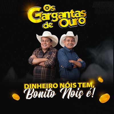 Dinheiro Nóis Tem, Bonito Nóis É By Os Gargantas De Ouro's cover