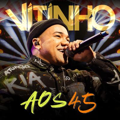 Aos 45 (Ao Vivo) By Vitinho's cover