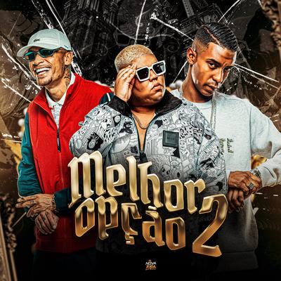 Melhor Opção 2 By Mc Kadu, MC GP, Mc Kanhoto, Caio Passos, DJ Guh Mix's cover