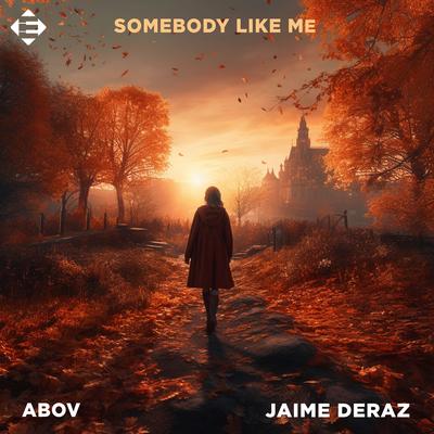 Somebody Like Me By Abov, Jaime Deraz's cover