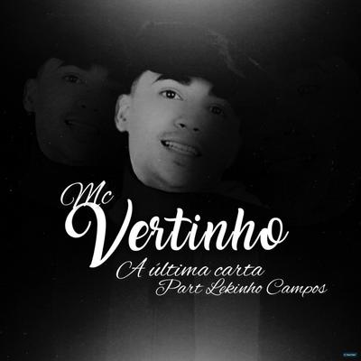 A Última Carta (feat. Lekinho Campos) (feat. Lekinho Campos) By Mc Vertinho, Lekinho Campos's cover