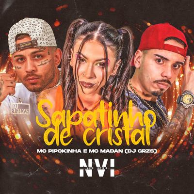 Sapatinho de Cristal By MC Pipokinha, MC Madan, DJ GRZS's cover