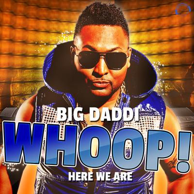 Whoop! Here We Are (Orig. Mix) By Big Daddi's cover